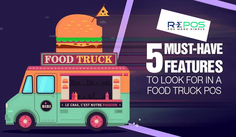 5 Must-have features to look in a Food Truck POS